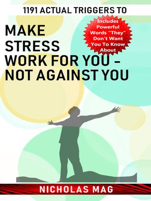 cover image of 1191 Actual Triggers to Make Stress Work for You